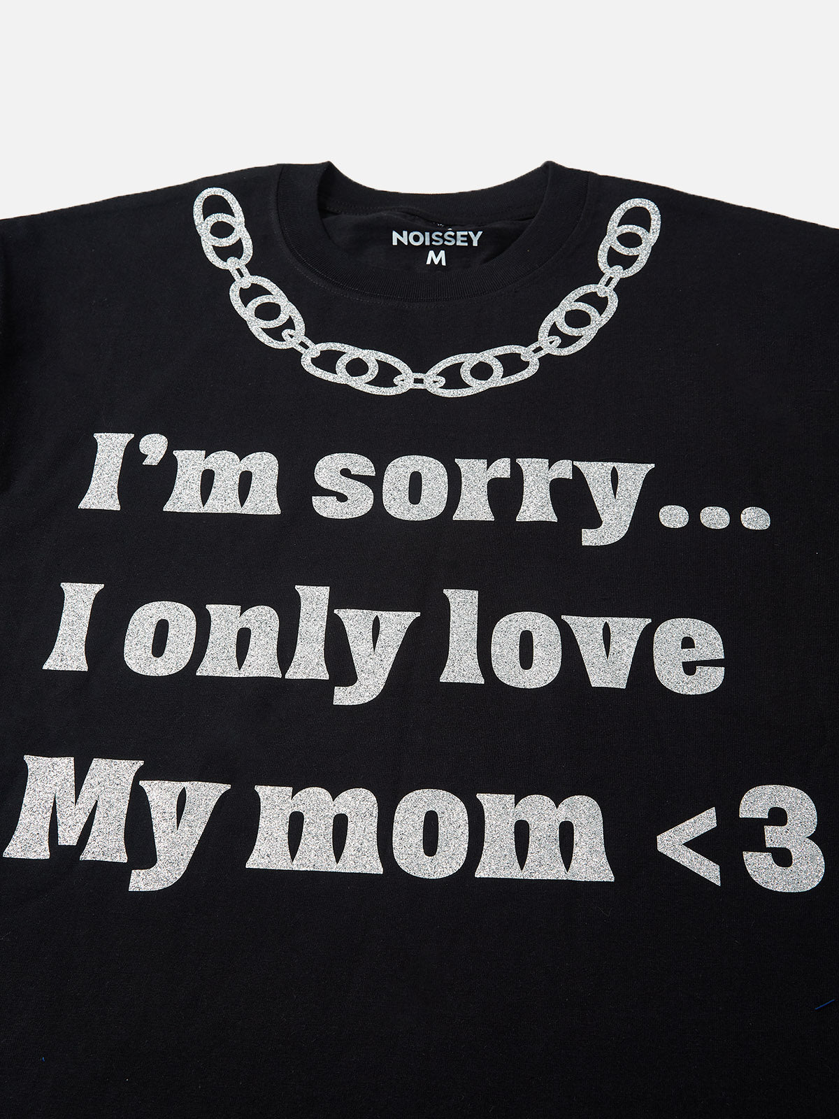 I'm sorry, I only love my mom Shiny Text Print T-shirt