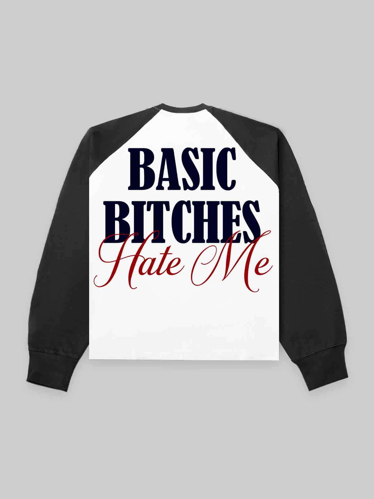 "Basic bitches hate me!" Color-block Long Sleeve